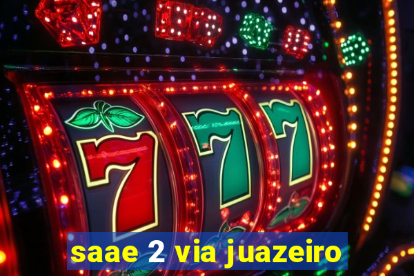 saae 2 via juazeiro